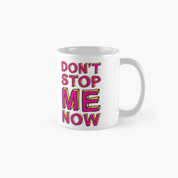 Don&amp;amp;#39;t stop me now II Classic Mug RB1008 product Offical amp Merch