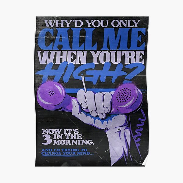 Why&#39;d you only call me when you high? Artwork 1 Poster RB1008 product Offical amp Merch