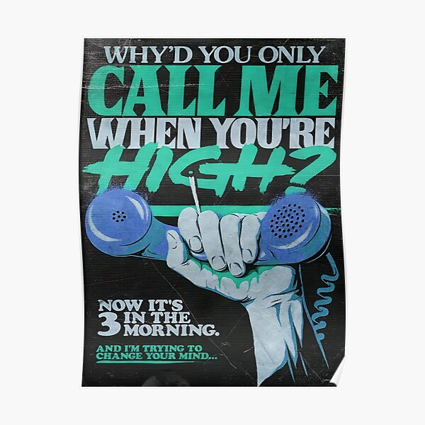 Why&#39;d you only call me when you high? Artwork 3 Poster RB1008 product Offical amp Merch
