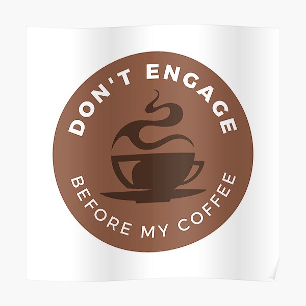 Don't Engage Before My Coffee  Poster RB1008 product Offical amp Merch