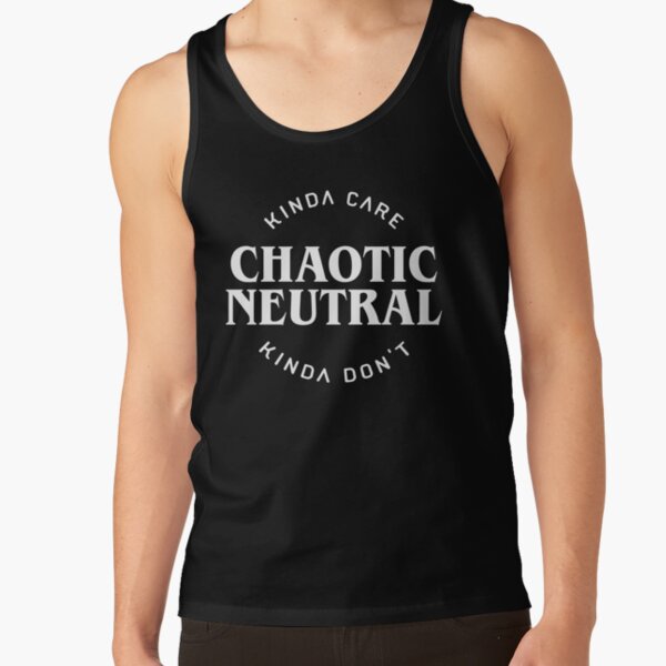 Chaotic Neutral Alignment Kinda Care Kinda Don&#39;t Funny Quotes Tank Top RB1008 product Offical amp Merch