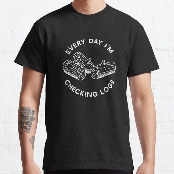 Every Day I&#39;m Checking Logs Classic T-Shirt RB1008 product Offical amp Merch