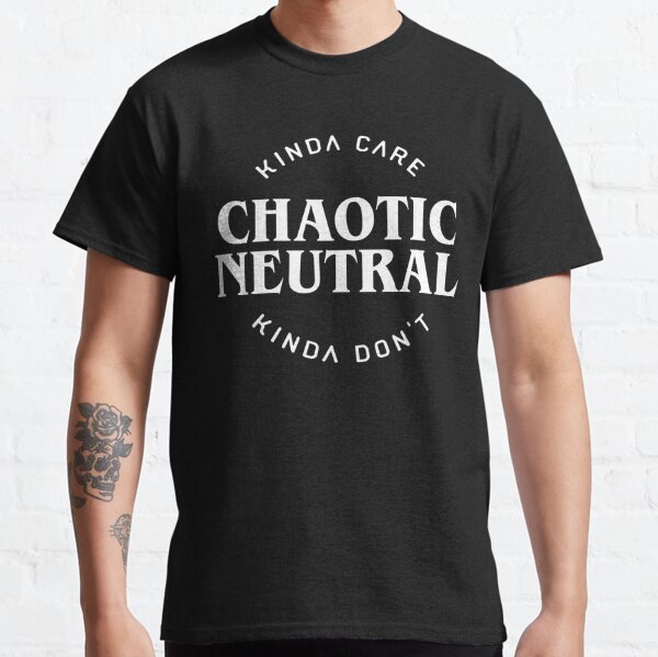 Chaotic Neutral Alignment Kinda Care Kinda Don't Funny Quotes Classic T-Shirt RB1008 product Offical amp Merch