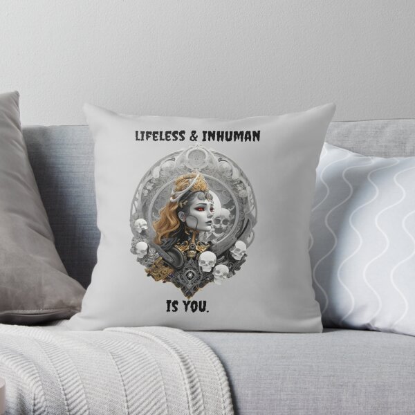 Lifeless &amp;amp; Inhuman is you Throw Pillow RB1008 product Offical amp Merch