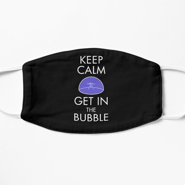 Keep Calm & Get in the Bubble Flat Mask RB1008 product Offical amp Merch